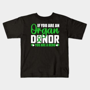 If you Are an Organ donor You Are a Hero. Kids T-Shirt